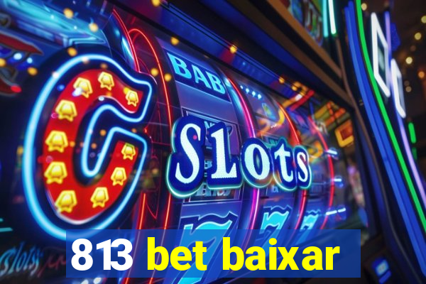 813 bet baixar